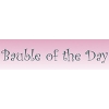 Bauble of the Day Bauble of the Day